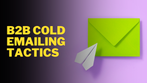 B2B Sales with Cold Emailing Tactics